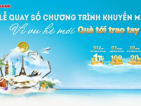 44 khách hàng Vietbank trúng thưởng hàng tỷ đồng chương trình "Vi vu hè mới - Quà tới trao tay"
